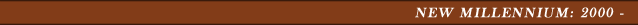 New Millennium: 2000 - 
